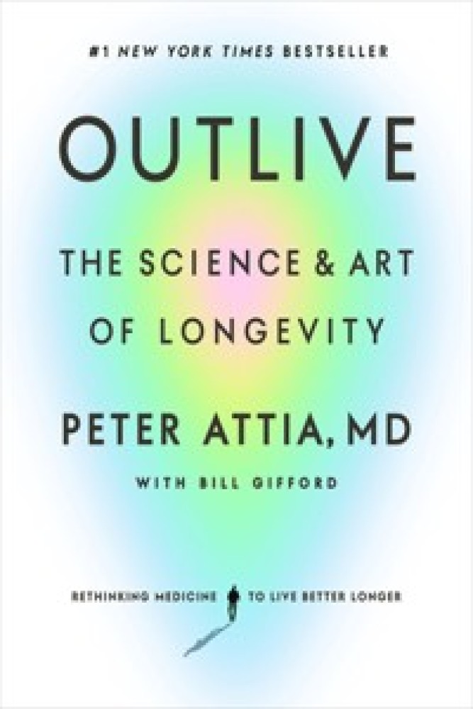 Outlive: The Science and Art of Longevity (Hardback) | Released: 28 Mar 2023
